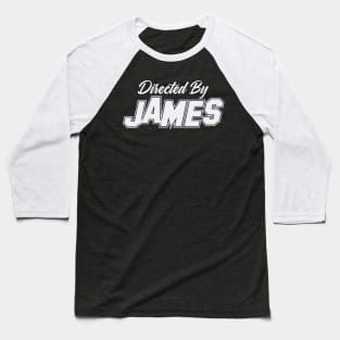 Directed By JAMES, JAMES NAME Baseball T-Shirt